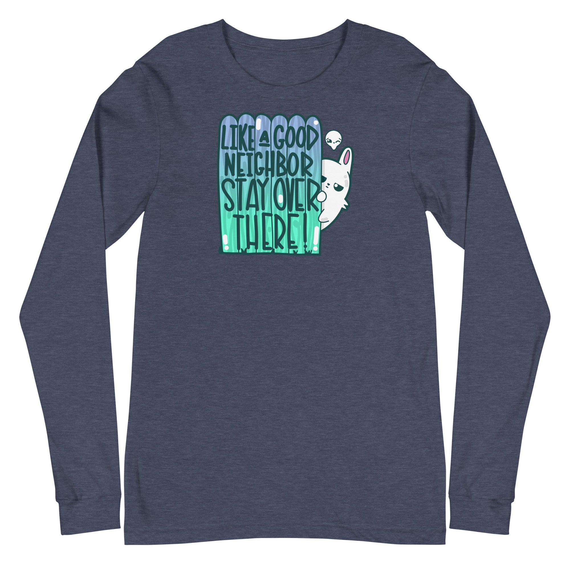 LIKE A GOOD NEIGHBOR - Long Sleeve Tee - ChubbleGumLLC