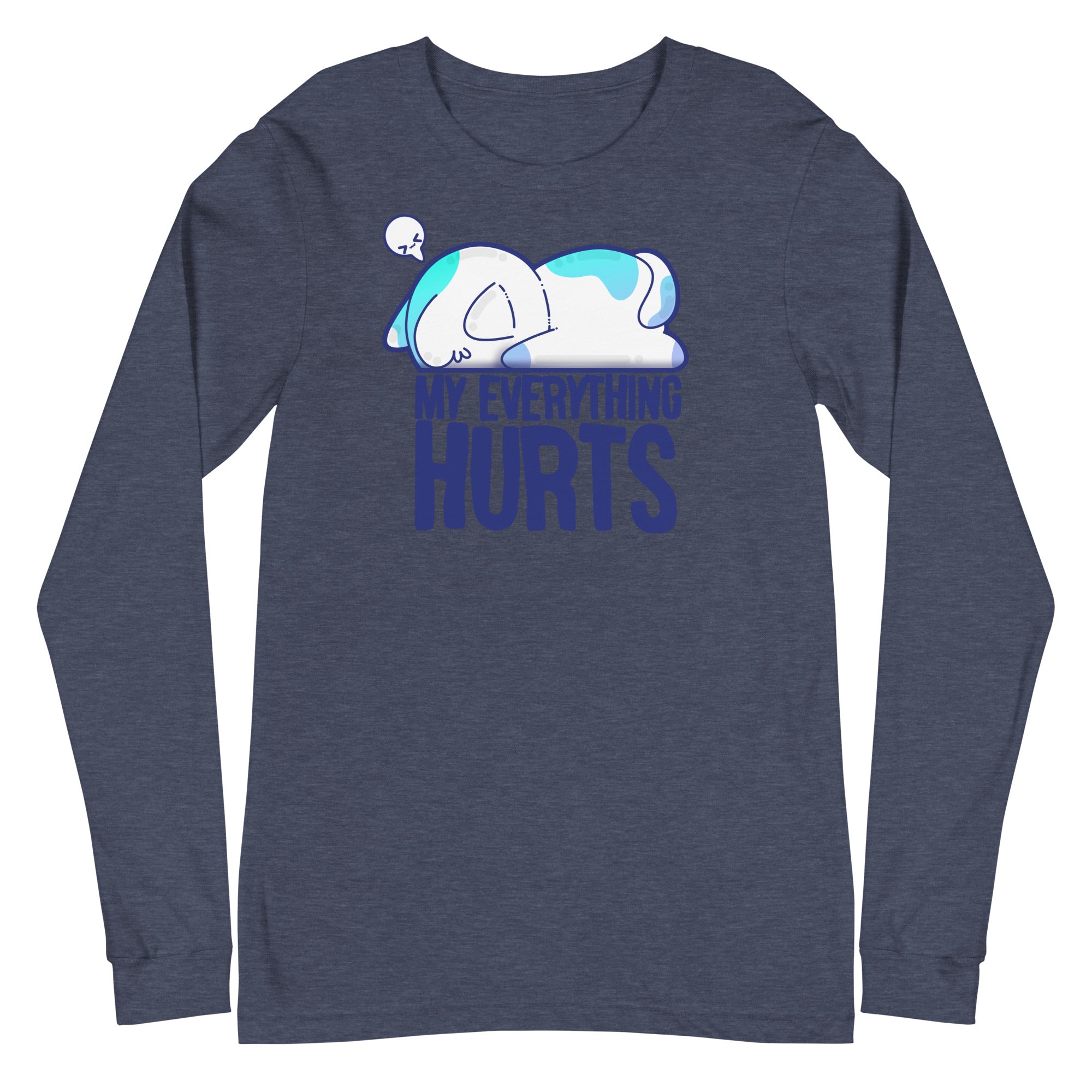 MY EVERYTHING HURTS - Long Sleeve Tee - ChubbleGumLLC