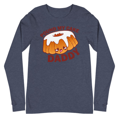 POUND MY CAKE DADDY - Long Sleeve Tee - ChubbleGumLLC