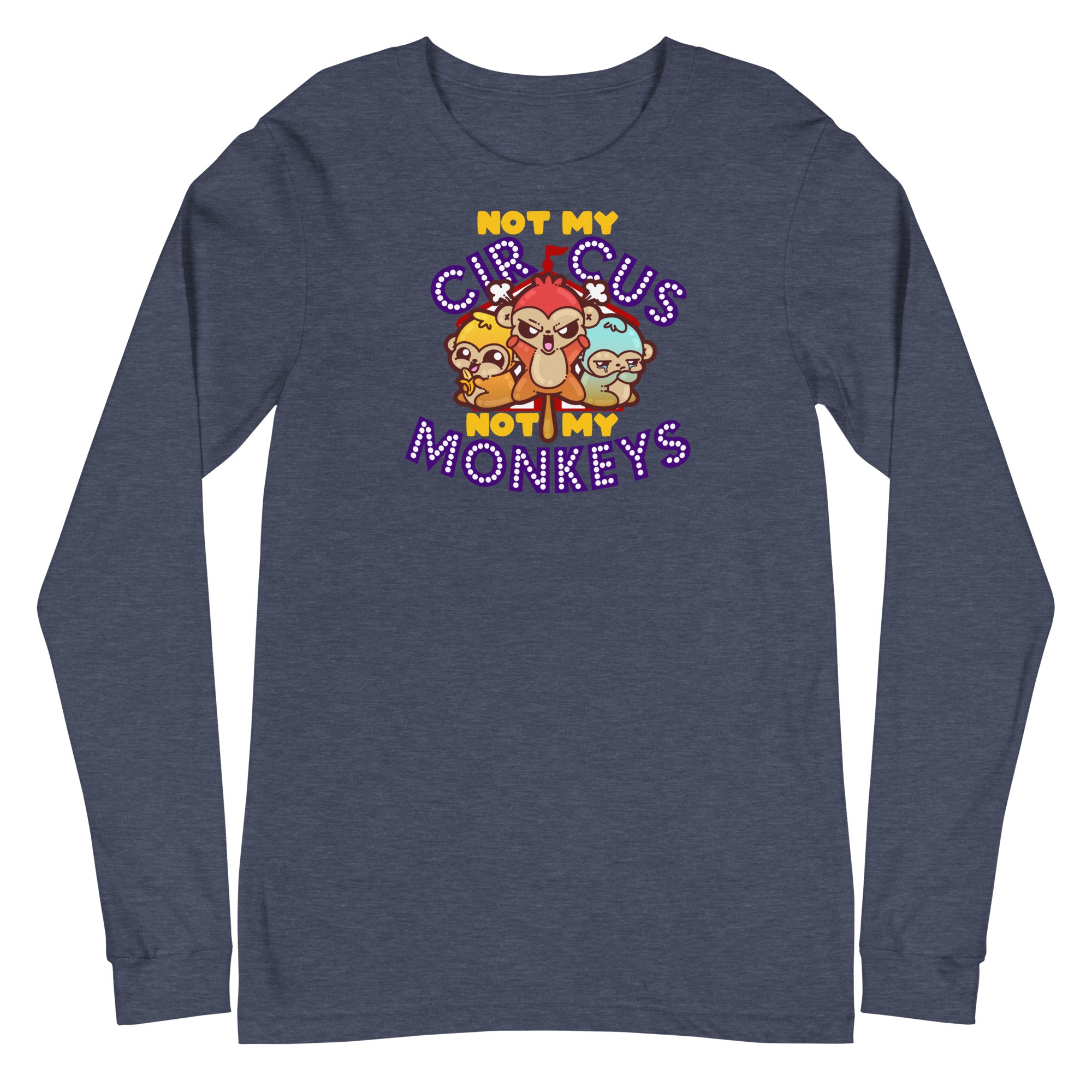 NOT MY CIRCUS NOT MY MONKEYS - Long Sleeve Tee - ChubbleGumLLC