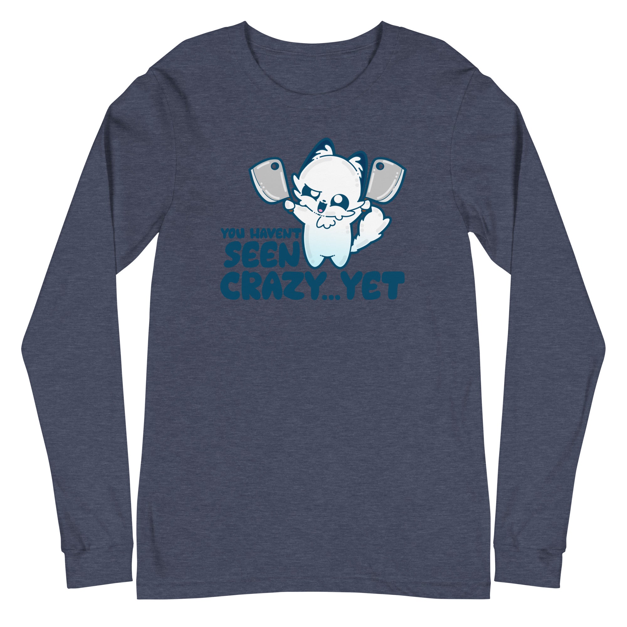 YOU HAVENT SEEN CRAZY… YET - Long Sleeve Tee - ChubbleGumLLC