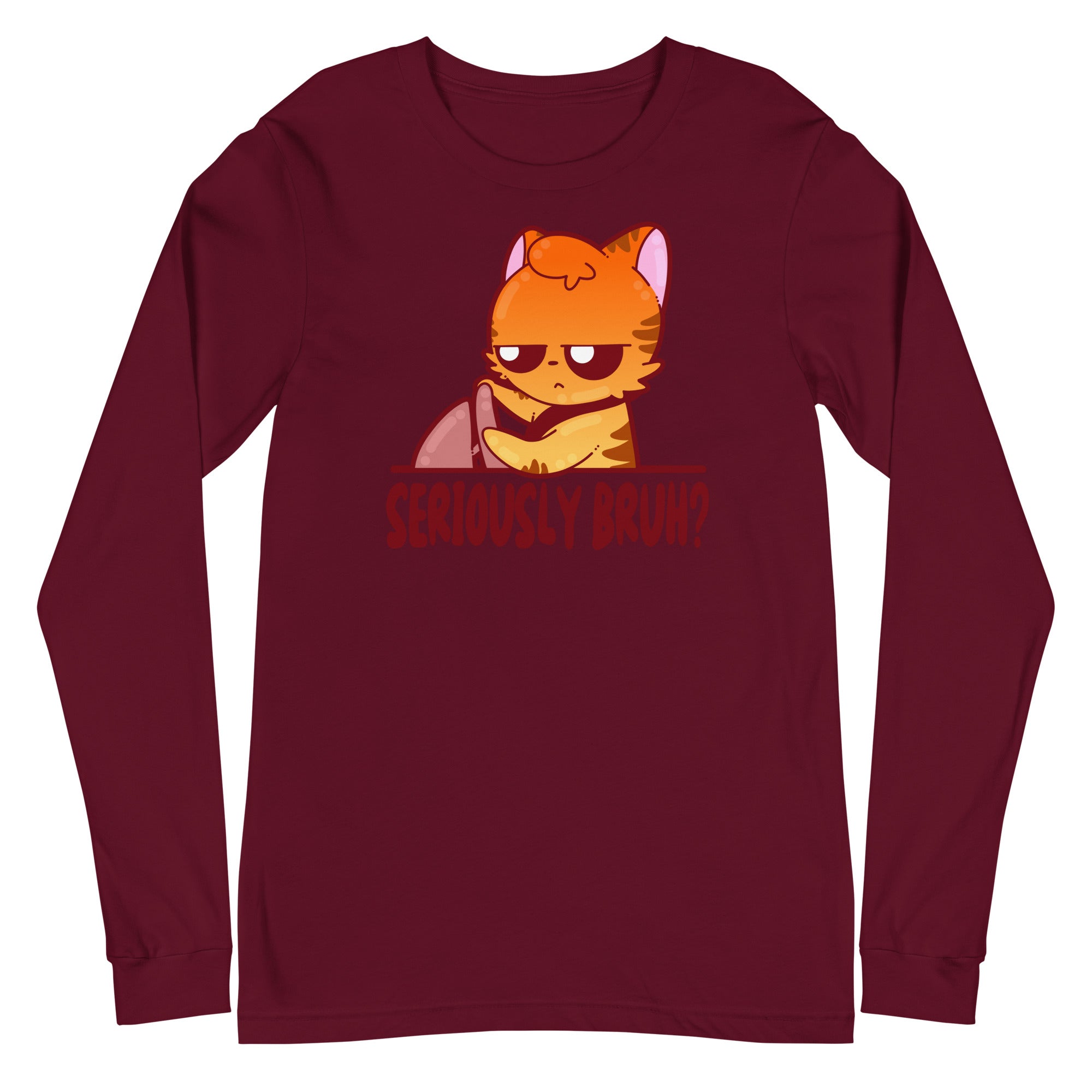 SERIOUSLY BRUH - Long Sleeve Tee - ChubbleGumLLC