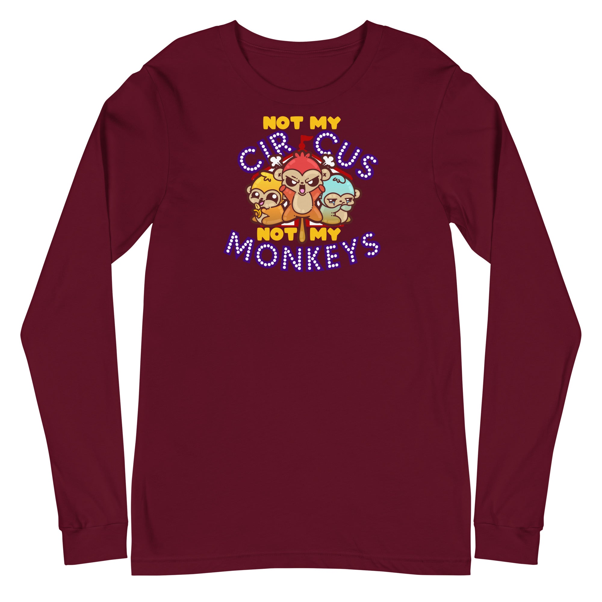 NOT MY CIRCUS NOT MY MONKEYS - Long Sleeve Tee - ChubbleGumLLC