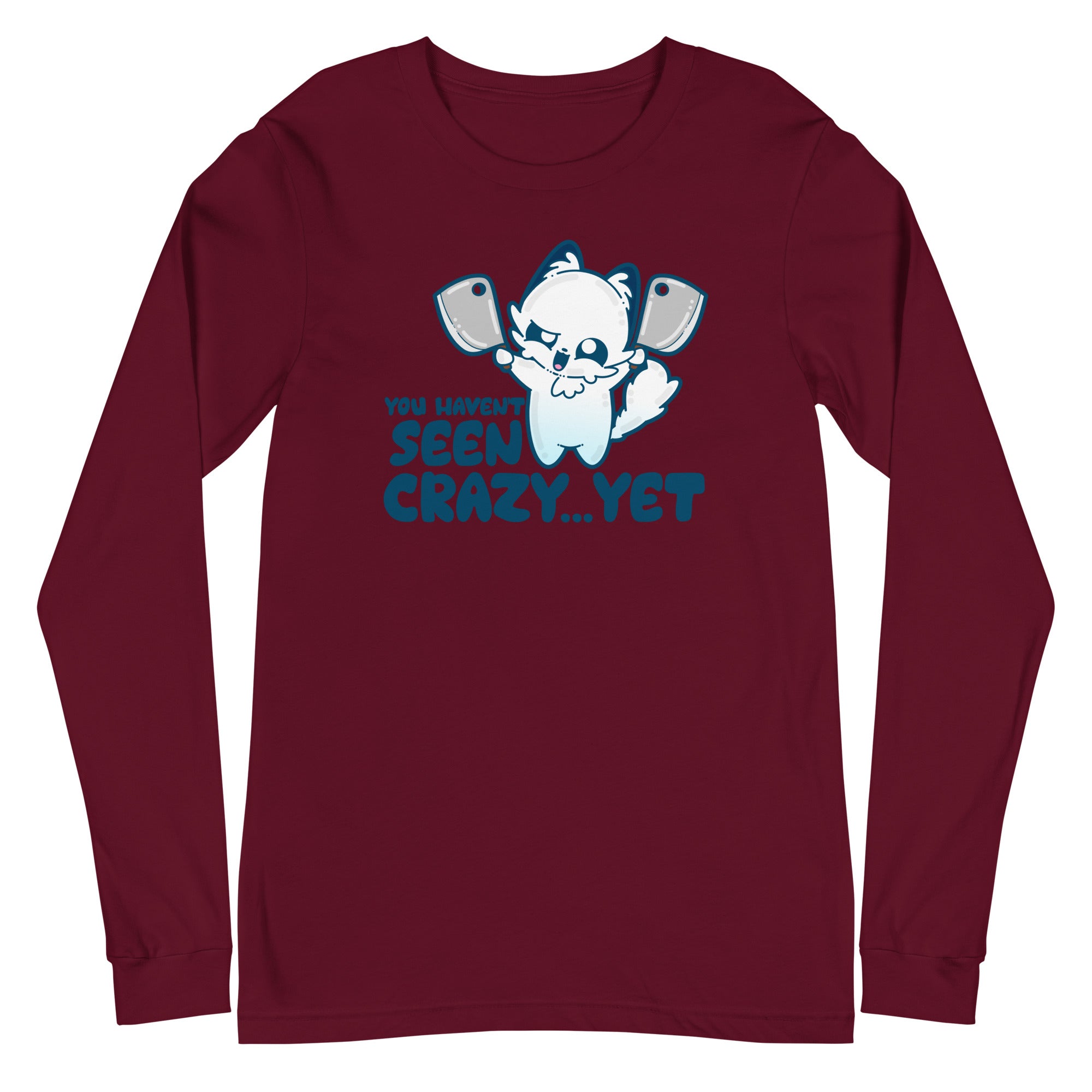 YOU HAVENT SEEN CRAZY… YET - Long Sleeve Tee - ChubbleGumLLC