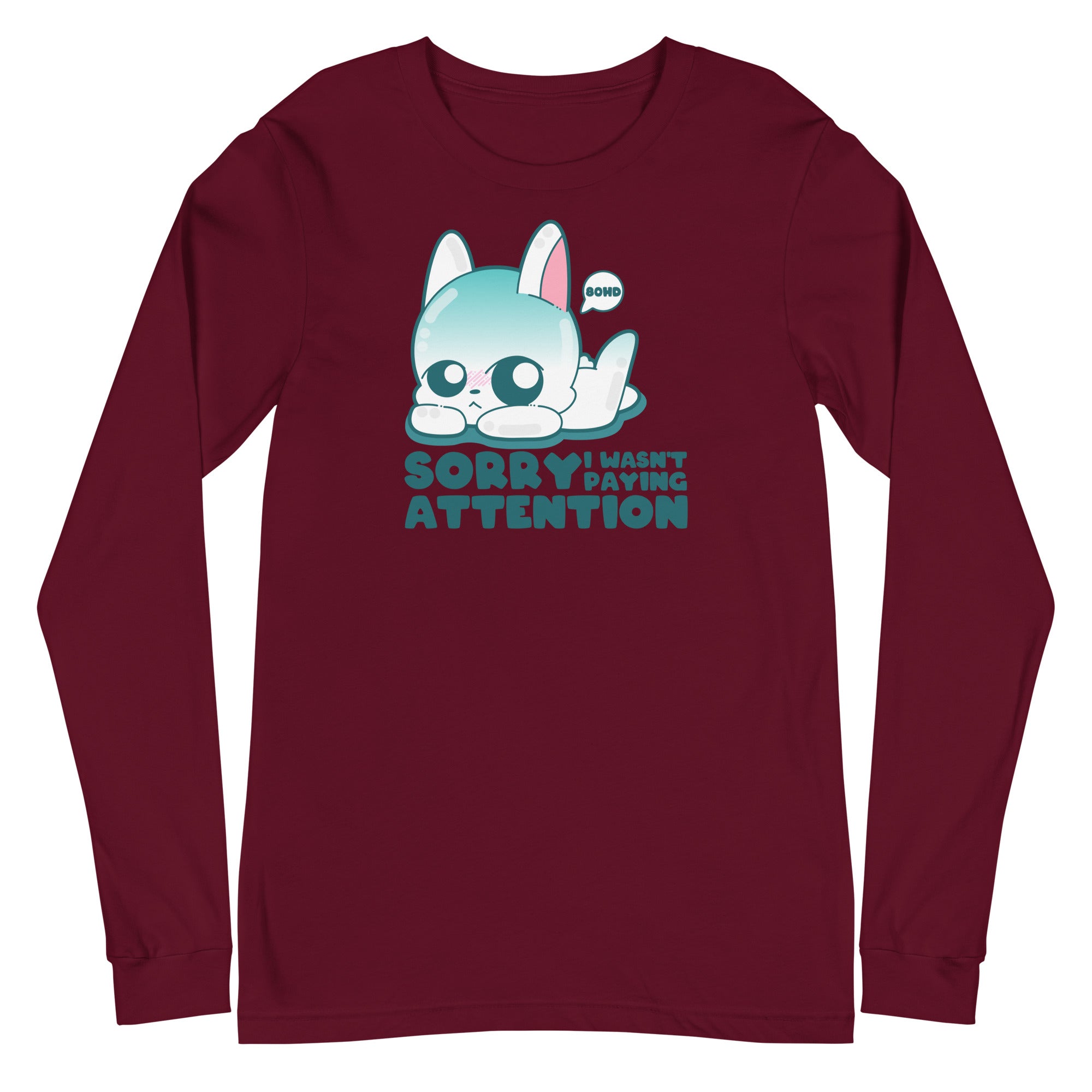 SORRY I WASNT PAYING ATTENTION - Long Sleeve Tee