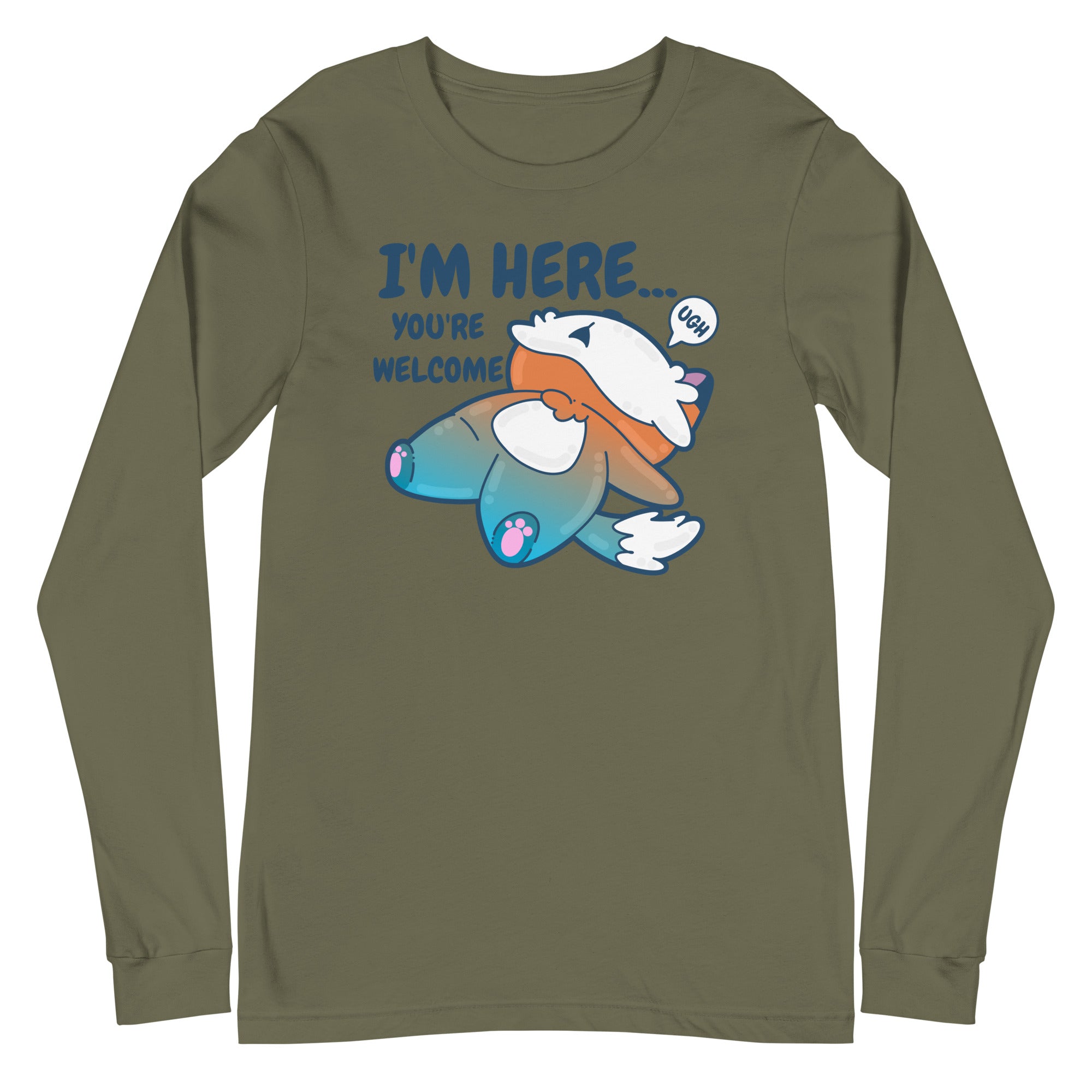 IM HERE YOURE WELCOME - Long Sleeve Tee - ChubbleGumLLC