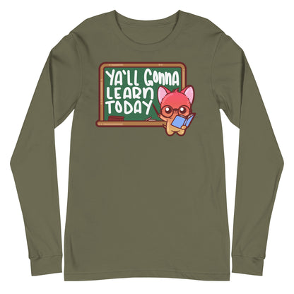 YALL GONNA LEARN TODAY - Long Sleeve Tee - ChubbleGumLLC