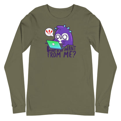 WHAT DO YOU WANT FROM ME - Long Sleeve Tee - ChubbleGumLLC