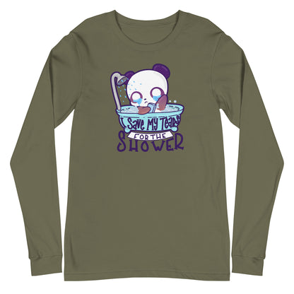 I SAVE MY TEARS FOR THE SHOWER - Long Sleeve Tee - ChubbleGumLLC