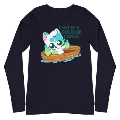 DONT BE A DOUCHE CANOE - Long Sleeve Tee - ChubbleGumLLC