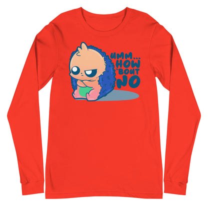 UMM HOW BOUT NO - Long Sleeve Tee - ChubbleGumLLC