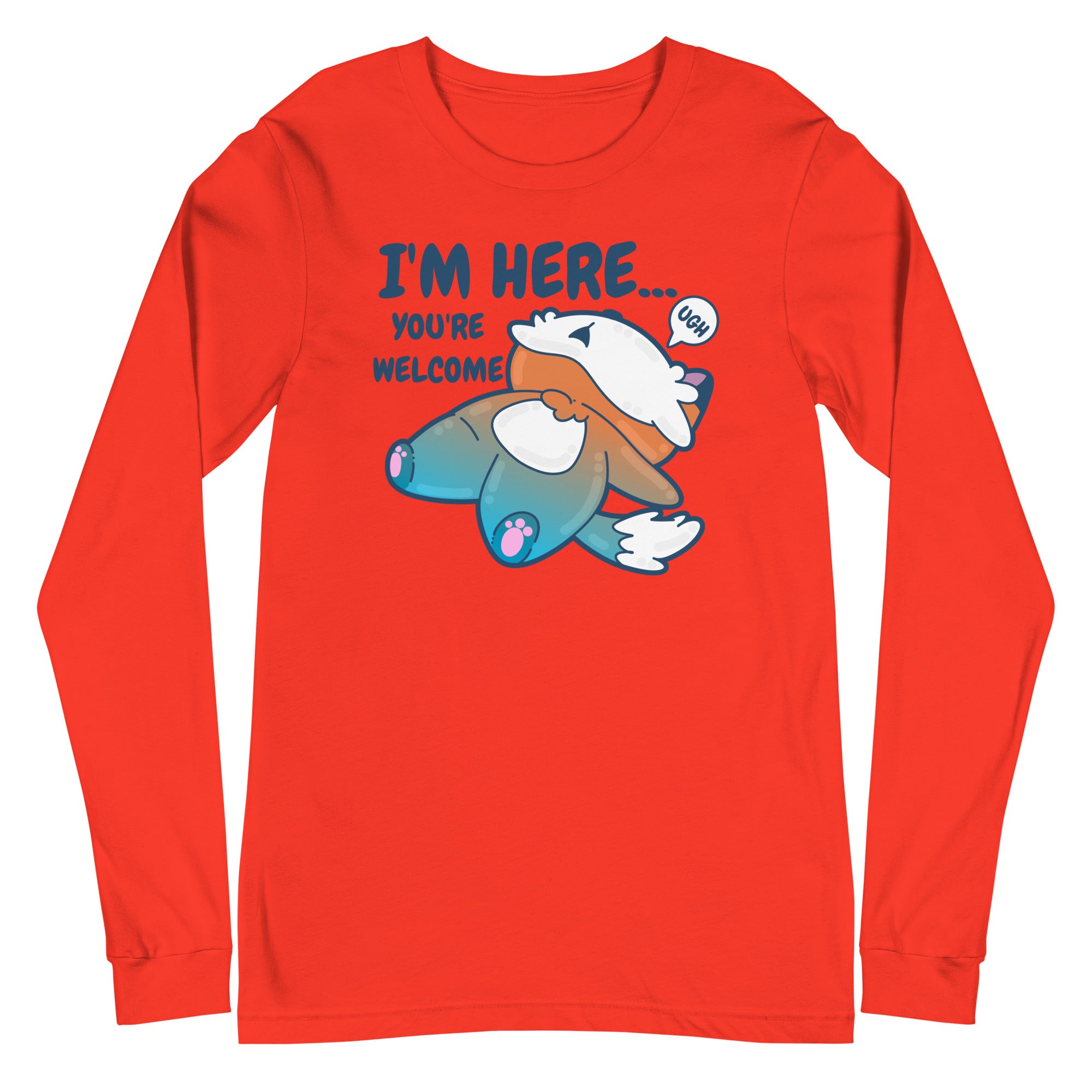 IM HERE YOURE WELCOME - Long Sleeve Tee - ChubbleGumLLC