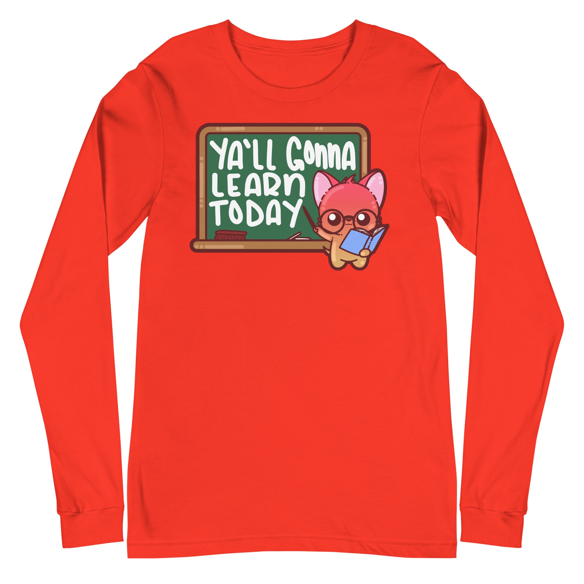 YALL GONNA LEARN TODAY - Long Sleeve Tee - ChubbleGumLLC