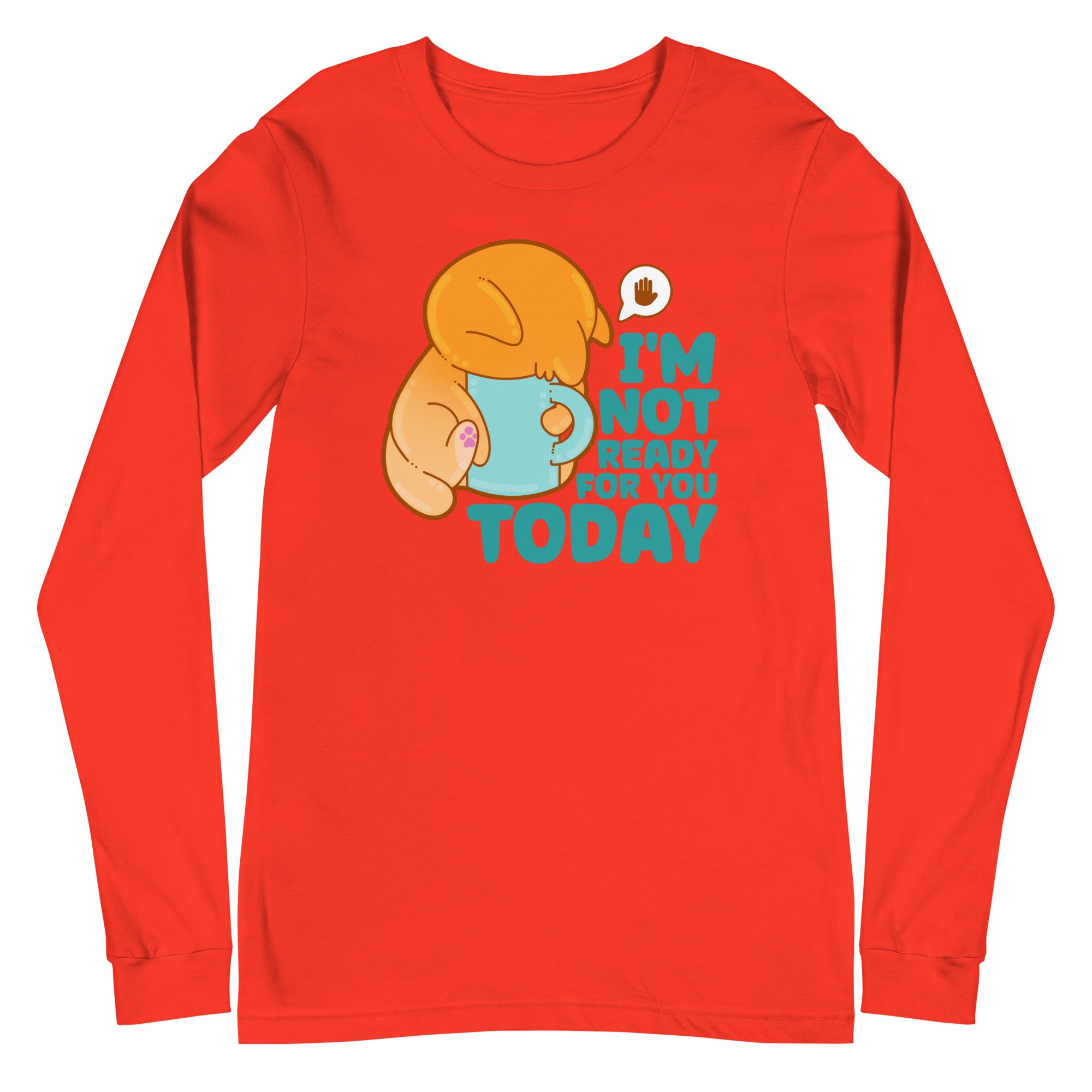 IM NOT READY FOR YOU TODAY - Long Sleeve Tee - ChubbleGumLLC