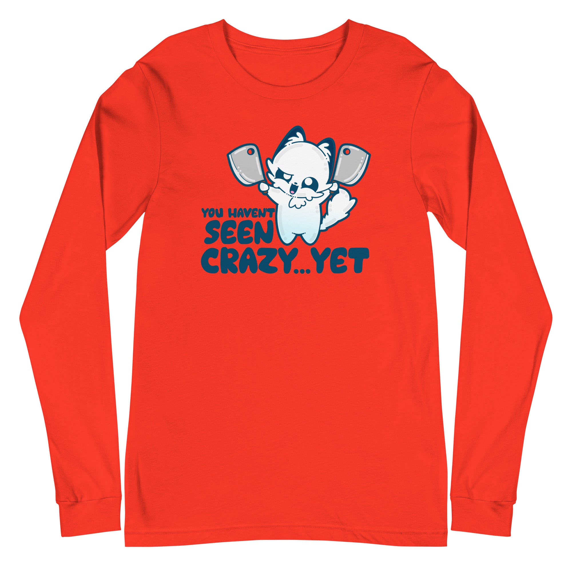 YOU HAVENT SEEN CRAZY… YET - Long Sleeve Tee - ChubbleGumLLC