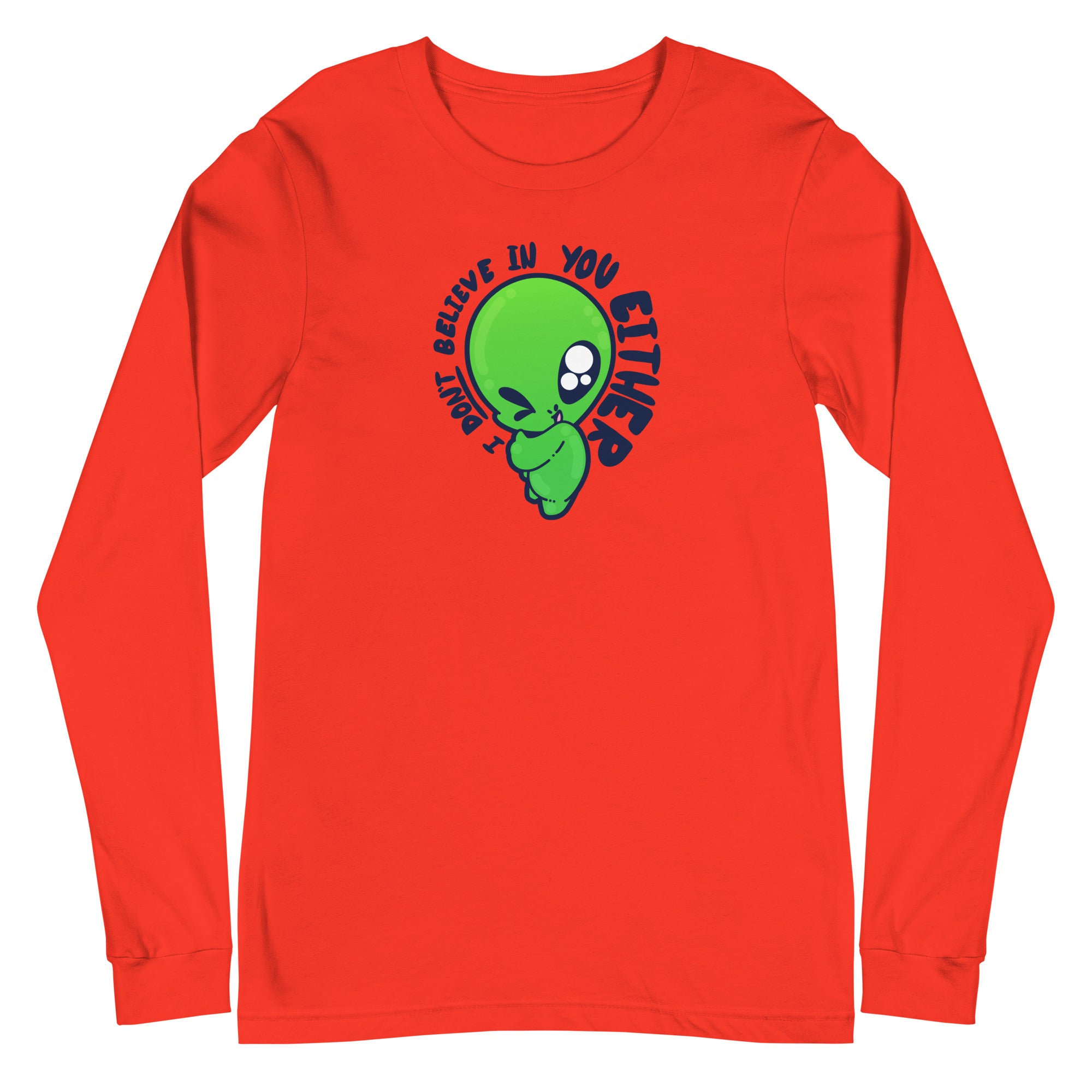 I DONT BELIEVE IN YOU EITHER - Long Sleeve Tee - ChubbleGumLLC