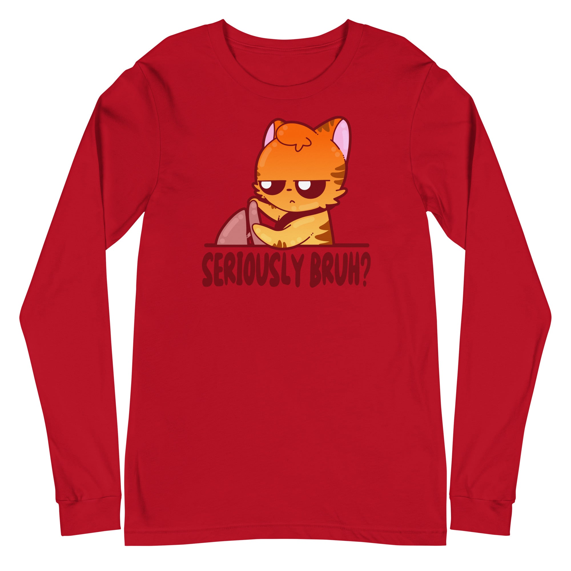 SERIOUSLY BRUH - Long Sleeve Tee - ChubbleGumLLC