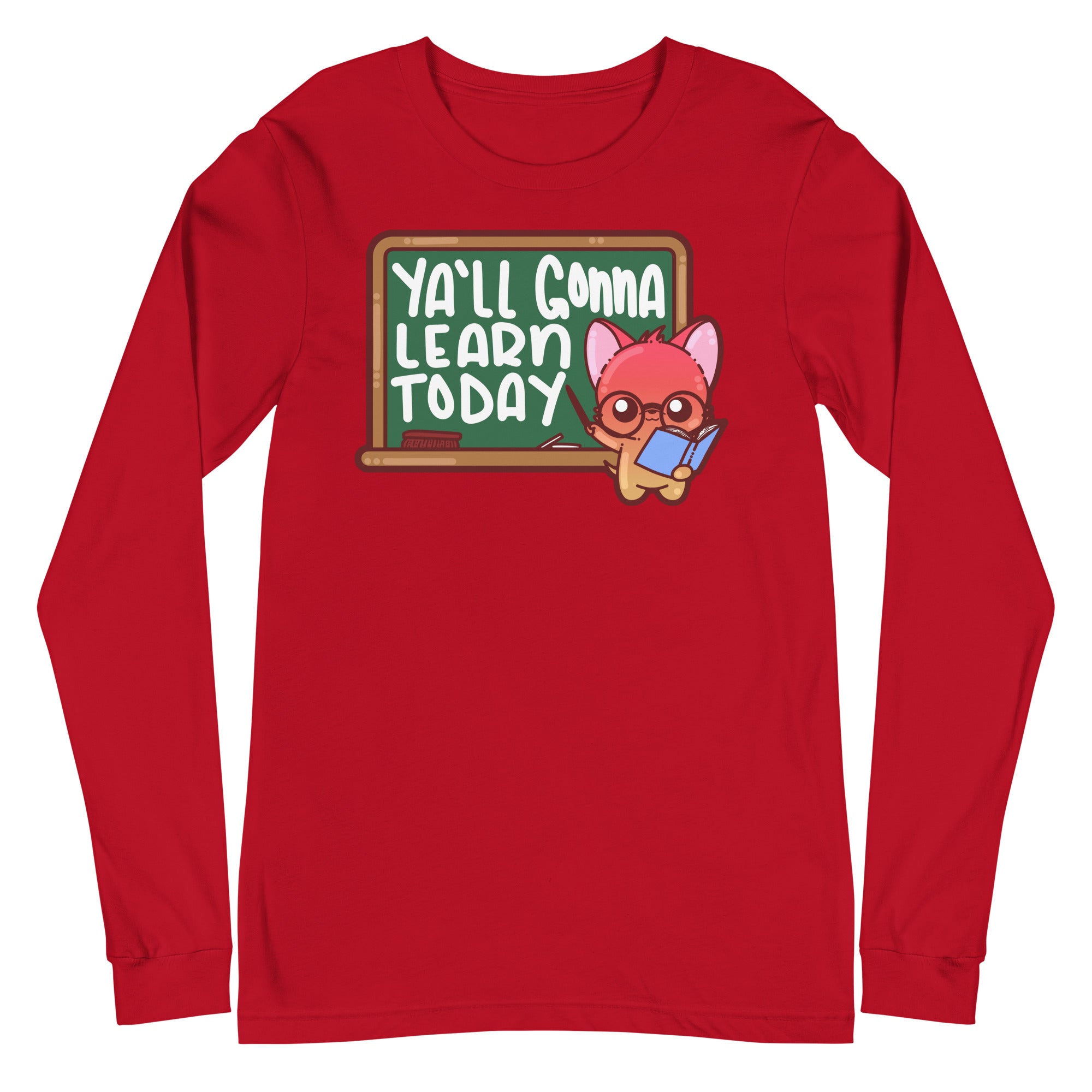 YALL GONNA LEARN TODAY - Long Sleeve Tee - ChubbleGumLLC