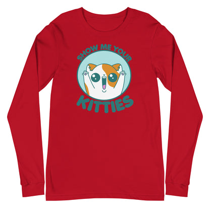 SHOW ME YOUR KITTIES - Long Sleeve Tee - ChubbleGumLLC