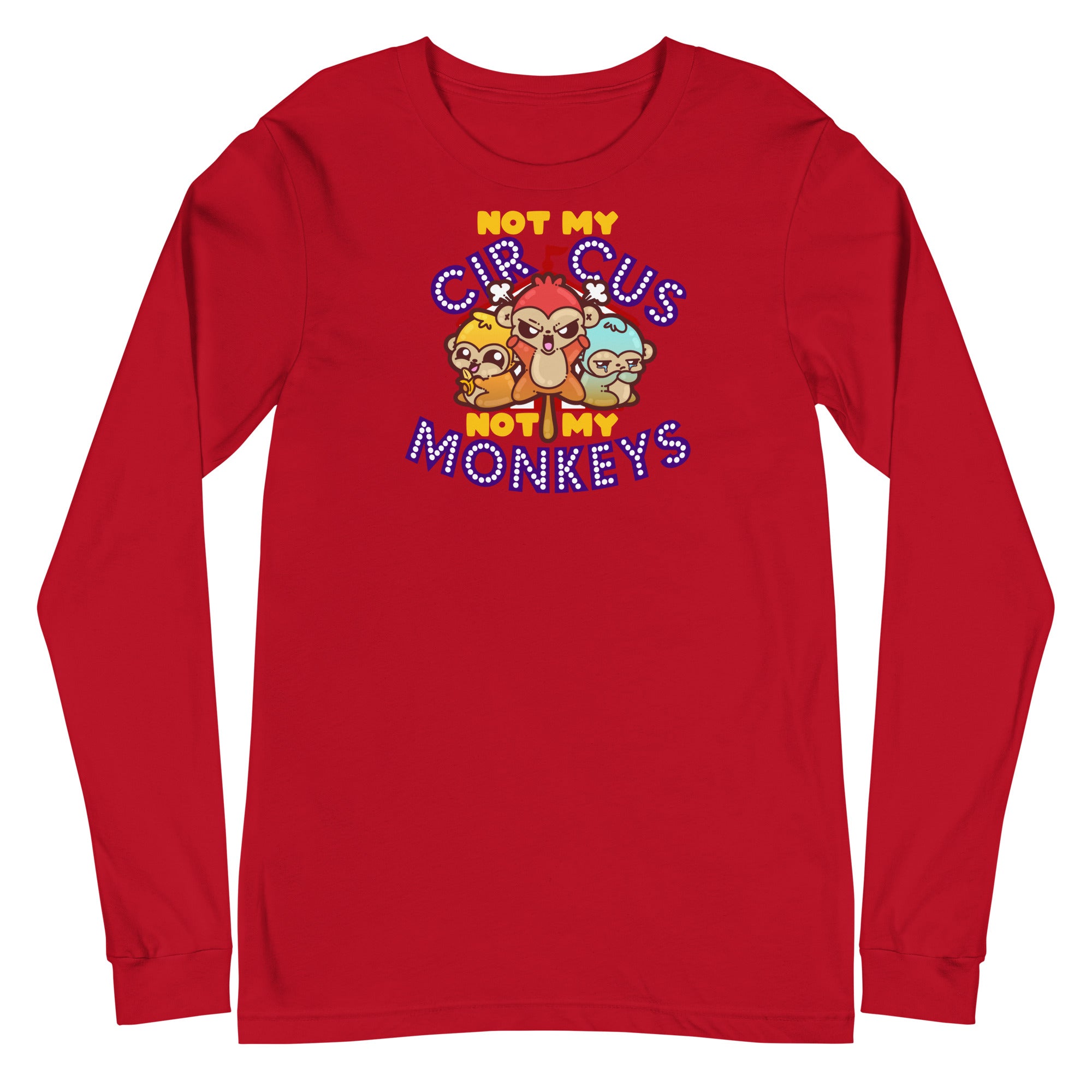 NOT MY CIRCUS NOT MY MONKEYS - Long Sleeve Tee - ChubbleGumLLC