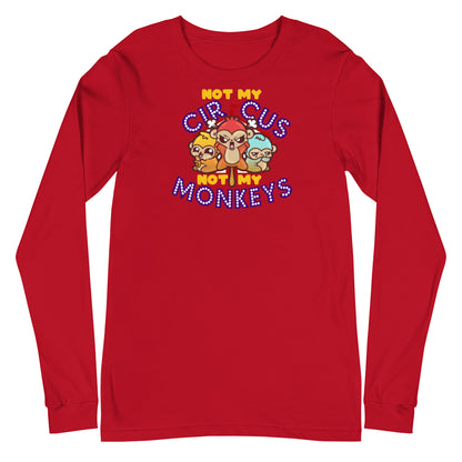 NOT MY CIRCUS NOT MY MONKEYS - Long Sleeve Tee - ChubbleGumLLC