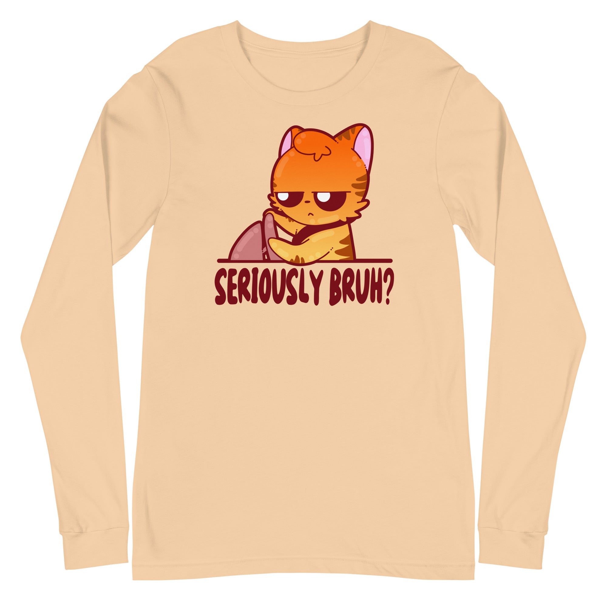 SERIOUSLY BRUH - Long Sleeve Tee - ChubbleGumLLC