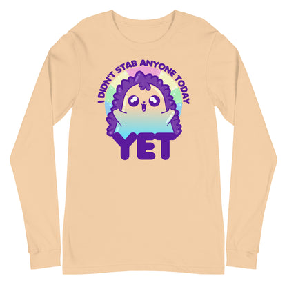 I DIDNT STAB ANYONE TODAY YET - Long Sleeve Tee - ChubbleGumLLC