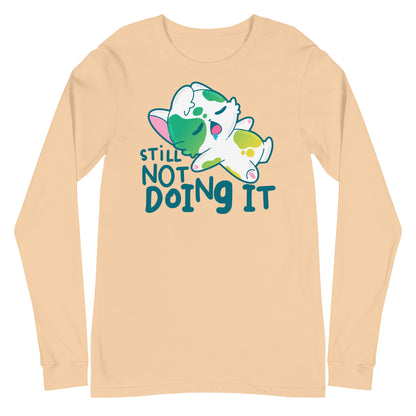 STILL NOT DOING IT - Long Sleeve Tee - ChubbleGumLLC