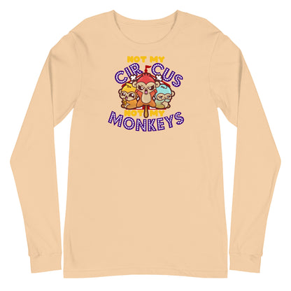 NOT MY CIRCUS NOT MY MONKEYS - Long Sleeve Tee - ChubbleGumLLC