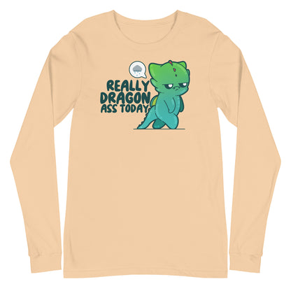 REALLY DRAGON ASS TODAY - Long Sleeve Tee - ChubbleGumLLC