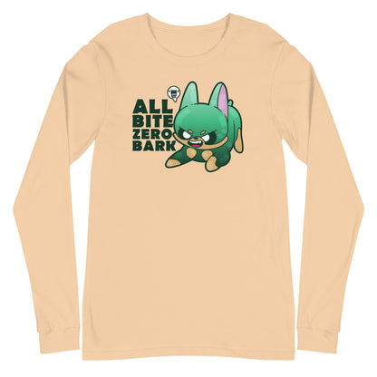 ALL BITE ZERO BARK - Long Sleeve Tee - ChubbleGumLLC