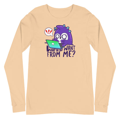 WHAT DO YOU WANT FROM ME - Long Sleeve Tee - ChubbleGumLLC