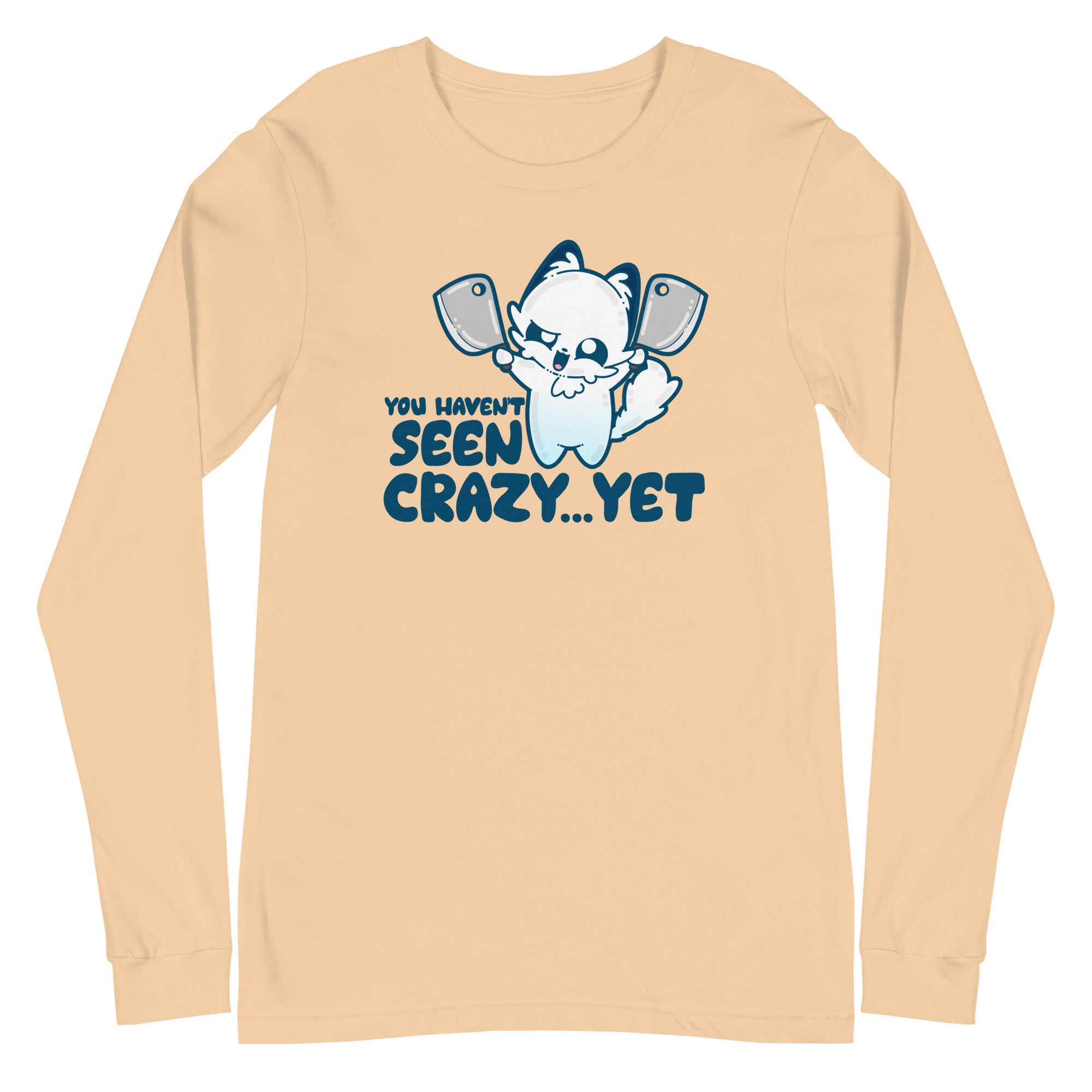 YOU HAVENT SEEN CRAZY… YET - Long Sleeve Tee - ChubbleGumLLC