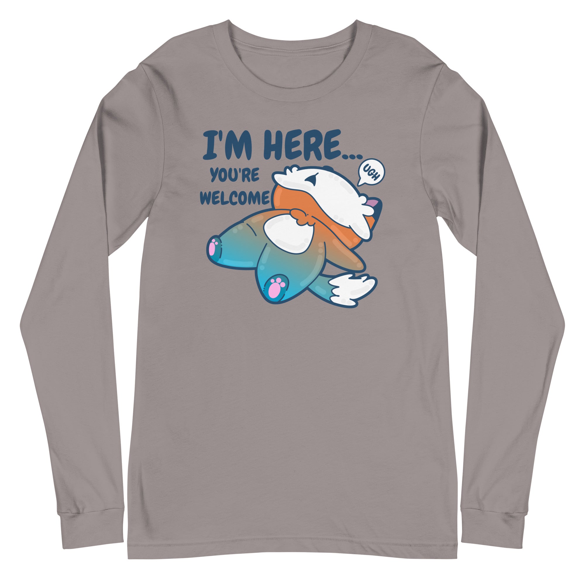 IM HERE YOURE WELCOME - Long Sleeve Tee - ChubbleGumLLC