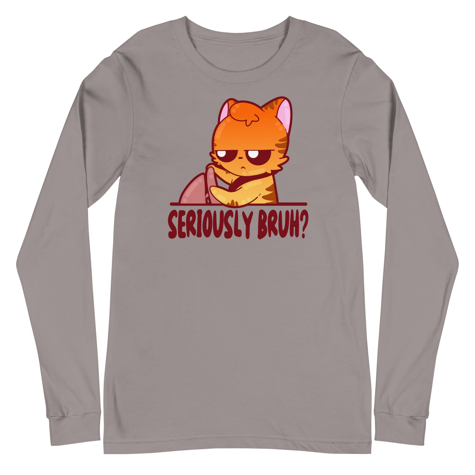 SERIOUSLY BRUH - Long Sleeve Tee - ChubbleGumLLC