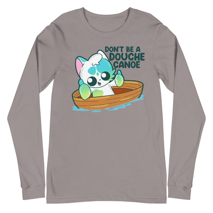 DONT BE A DOUCHE CANOE - Long Sleeve Tee - ChubbleGumLLC