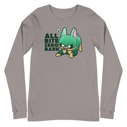 ALL BITE ZERO BARK - Long Sleeve Tee - ChubbleGumLLC