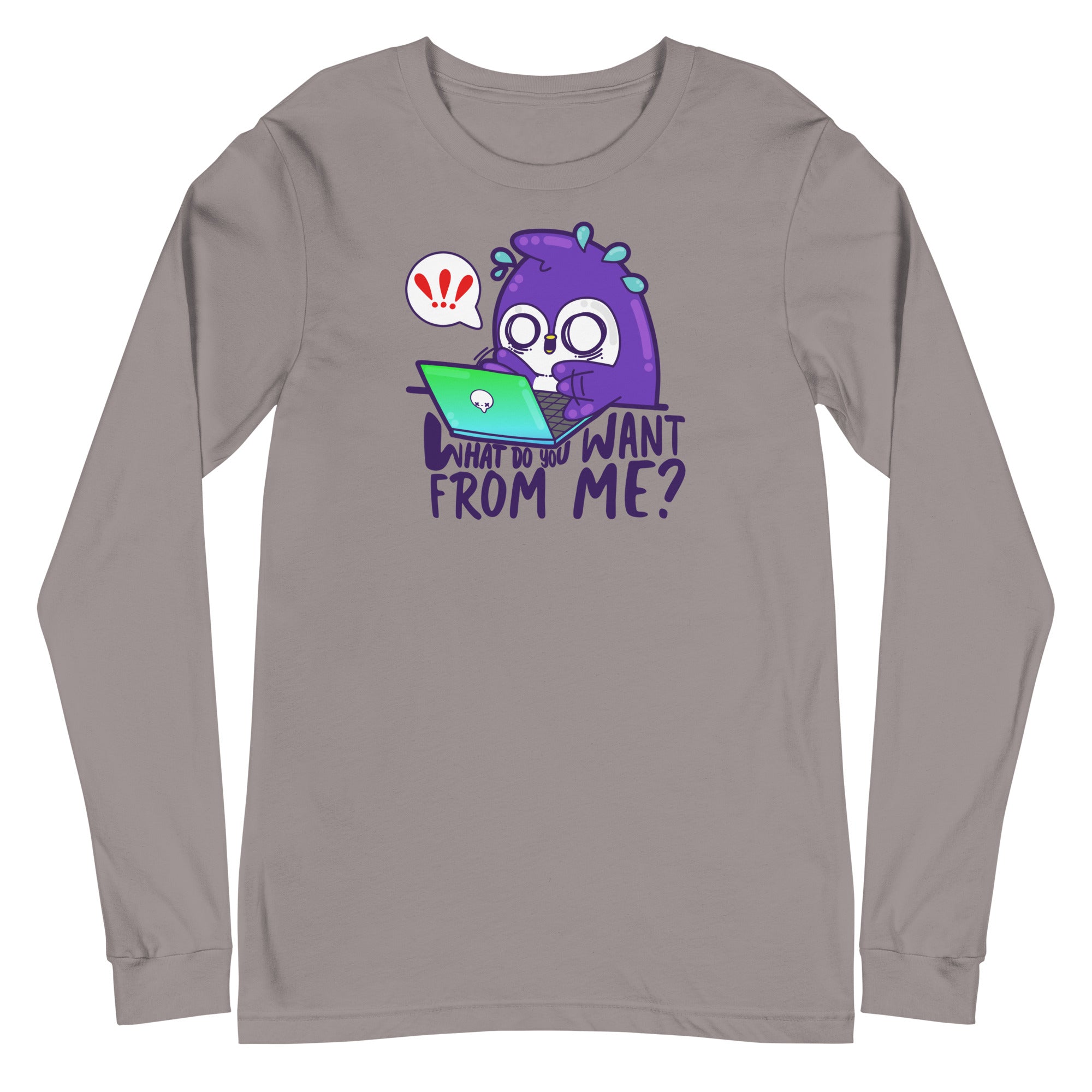 WHAT DO YOU WANT FROM ME - Long Sleeve Tee - ChubbleGumLLC