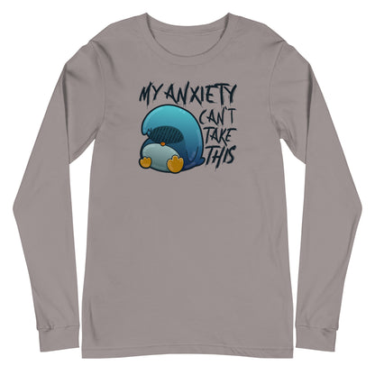 MY ANXIETY CANT TAKE THIS - Long Sleeve Tee - ChubbleGumLLC