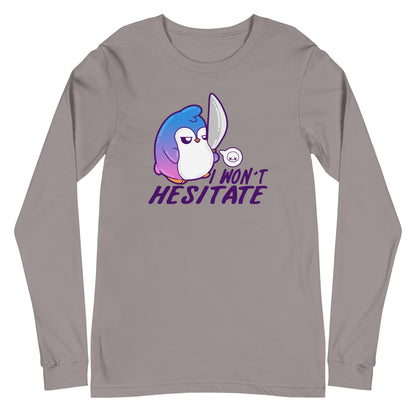 I WONT HESITATE - Long Sleeve Tee - ChubbleGumLLC