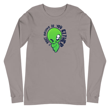 I DONT BELIEVE IN YOU EITHER - Long Sleeve Tee - ChubbleGumLLC