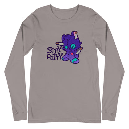 STAY PETTY - Long Sleeve Tee