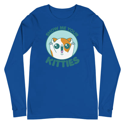 SHOW ME YOUR KITTIES - Long Sleeve Tee - ChubbleGumLLC