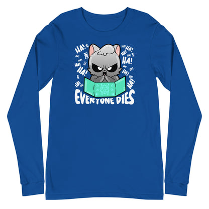 EVERYONE DIES - Long Sleeve Tee - ChubbleGumLLC