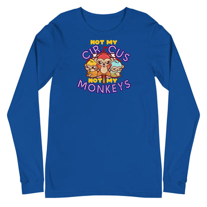 NOT MY CIRCUS NOT MY MONKEYS - Long Sleeve Tee - ChubbleGumLLC