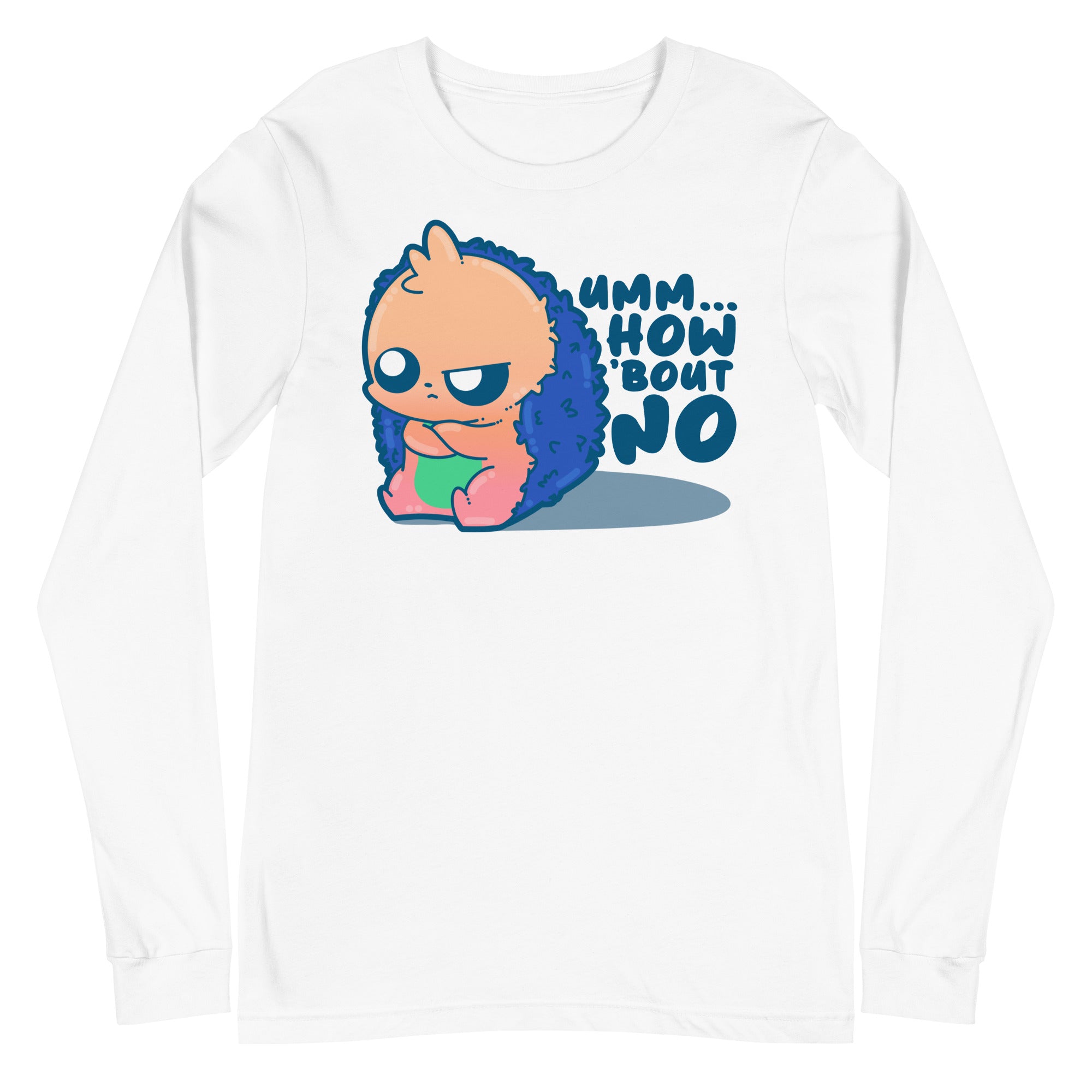 UMM HOW BOUT NO - Long Sleeve Tee - ChubbleGumLLC