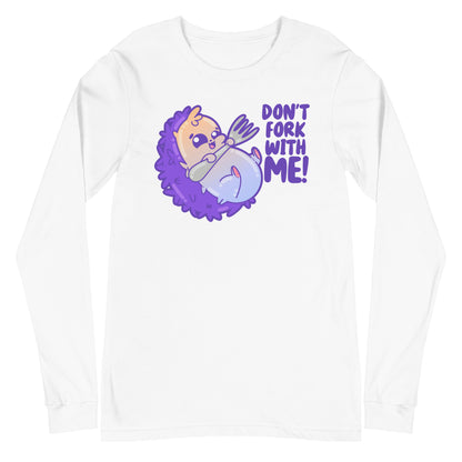 DONT FORK WITH ME - Long Sleeve Tee - ChubbleGumLLC