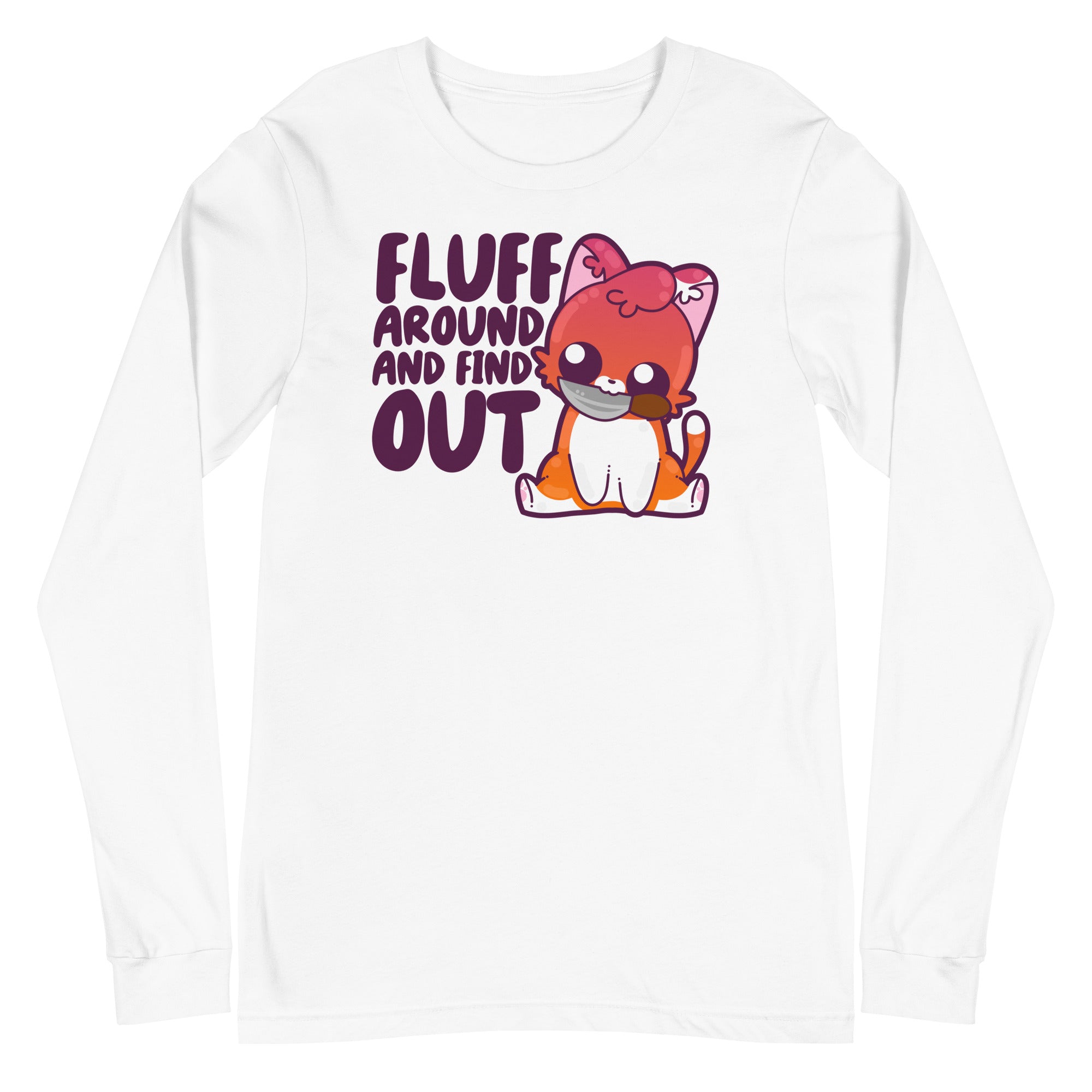 FLUFF AROUND AND FIND OUT - Long Sleeve Tee - ChubbleGumLLC