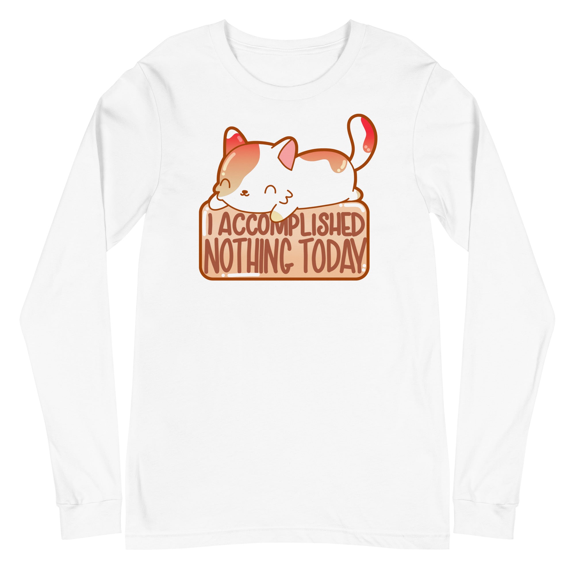 I ACCOMPLISHED NOTHING TODAY - Long Sleeve Tee - ChubbleGumLLC