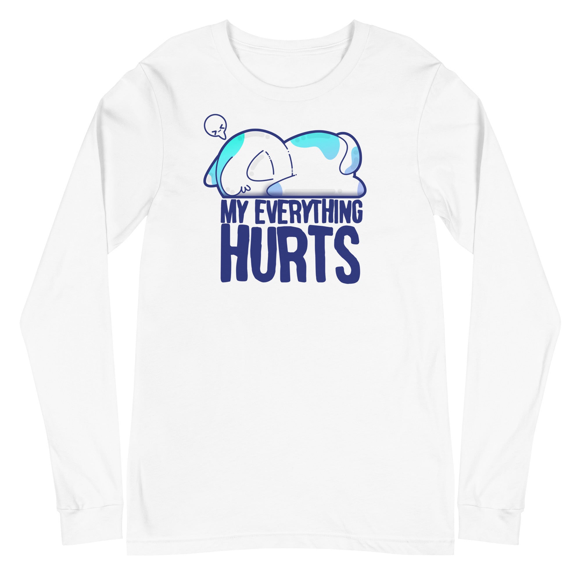 MY EVERYTHING HURTS - Long Sleeve Tee - ChubbleGumLLC